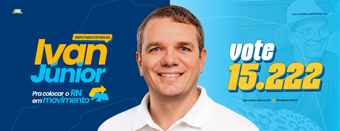 Ivan Júnior, Deputado Estadual — Vote 15.222. Pra colocar o RN em movimento.